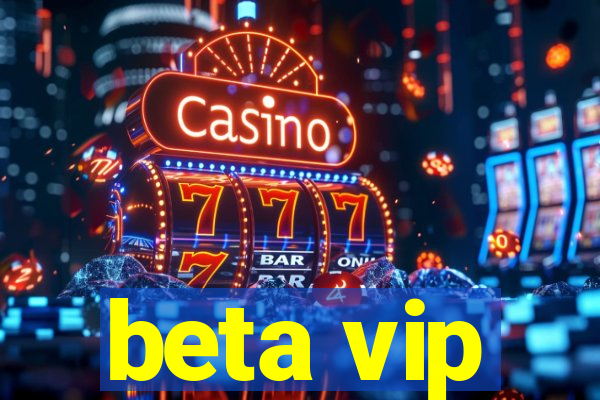 beta vip